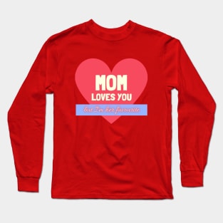 Mom Loves You - but i'm her favourite Long Sleeve T-Shirt